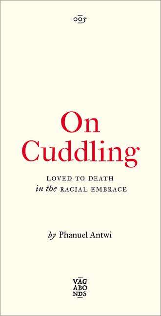 Phanuel Antwi: On Cuddling, Buch