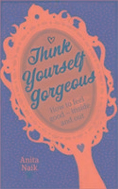 Anita Naik: Think Yourself Gorgeous, Buch