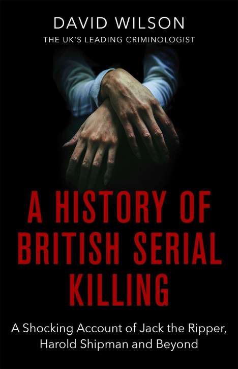 David Wilson: A History Of British Serial Killing, Buch