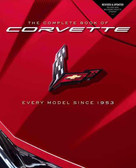 Mike Mueller: The Complete Book of Corvette: Every Model Since 1953 - Revised &amp; Updated Includes New Mid-Engine Corvette Stingray, Buch