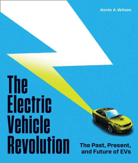 Kevin A. Wilson: The Electric Vehicle Revolution: The Past, Present, and Future of Evs, Buch