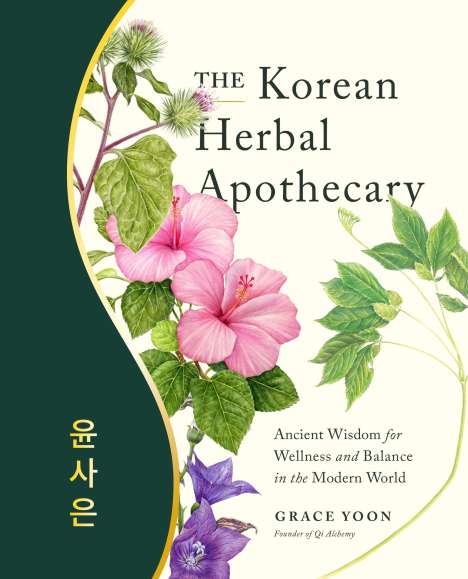 Grace Yoon: The Korean Herbal Apothecary: Ancient Wisdom for Wellness and Balance in the Modern World, Buch