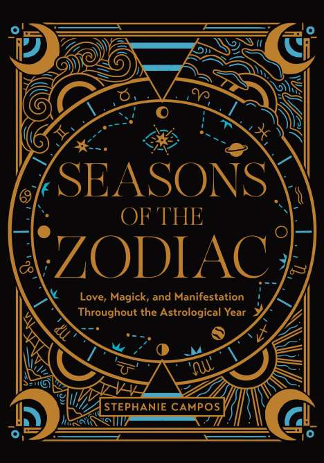 Stephanie Campos: Seasons of the Zodiac: A Beginner's Guide to Love, Life, and Self-Care Throughout the Astrological Year, Buch