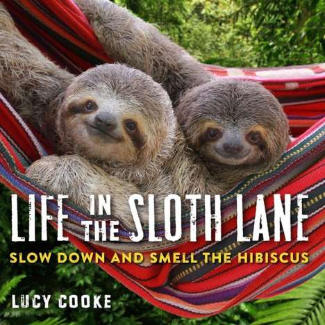 Lucy Cooke: Life in the Sloth Lane, Buch