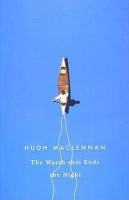 Hugh Maclennan: The Watch That Ends the Night, Buch