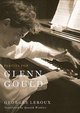 Georges Leroux: Partita for Glenn Gould: An Inquiry Into the Nature of Genius, Buch