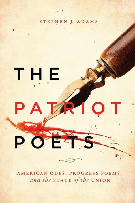 Stephen J. Adams: The Patriot Poets: American Odes, Progress Poems, and the State of the Union, Buch