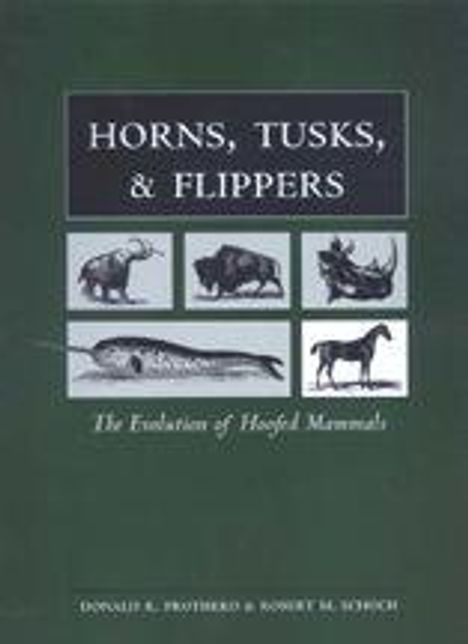 Donald R. Prothero: Horns, Tusks, and Flippers: The Evolution of Hoofed Mammals, Buch