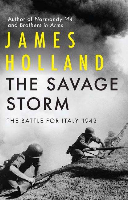 Holland James: The Savage Storm: The Battle for Italy 1943, Buch