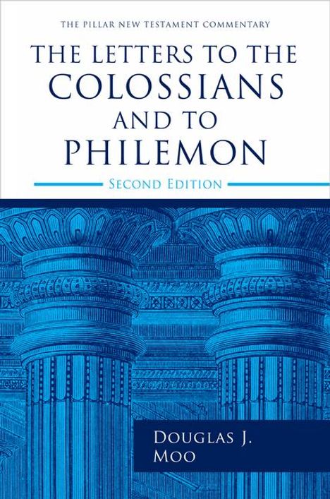Douglas J Moo: The Letters to the Colossians and to Philemon, 2nd Ed., Buch