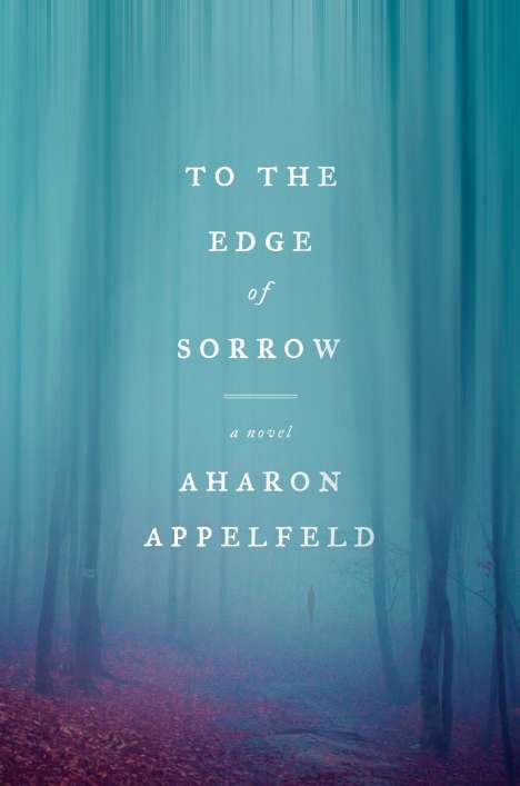 Aharon Appelfeld: To the Edge of Sorrow, Buch