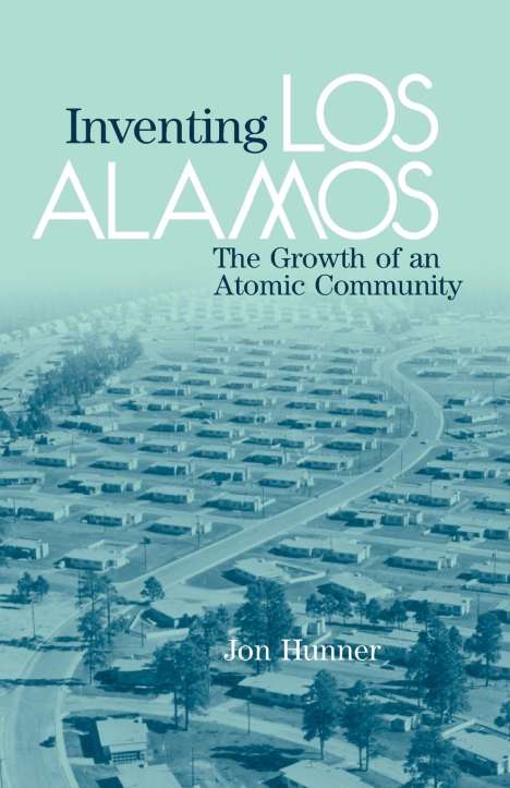 Jon Hunner: Inventing Los Alamos, Buch