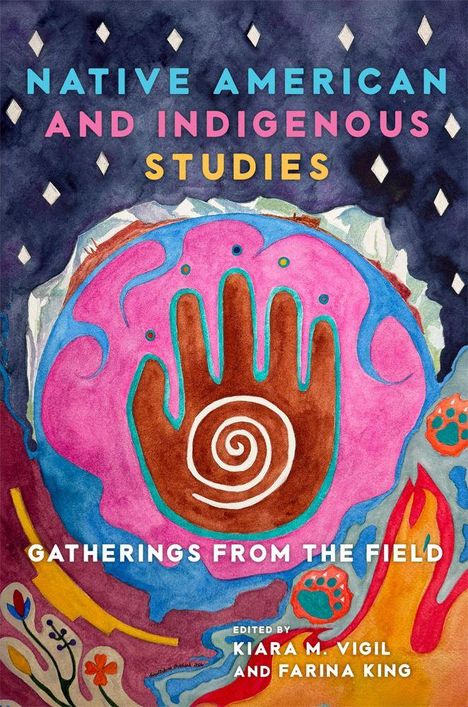 Titel: "Native American and Indigenous Studies: Gatherings from the Field". Illustration: Hand mit Spirale, bunte Muster.