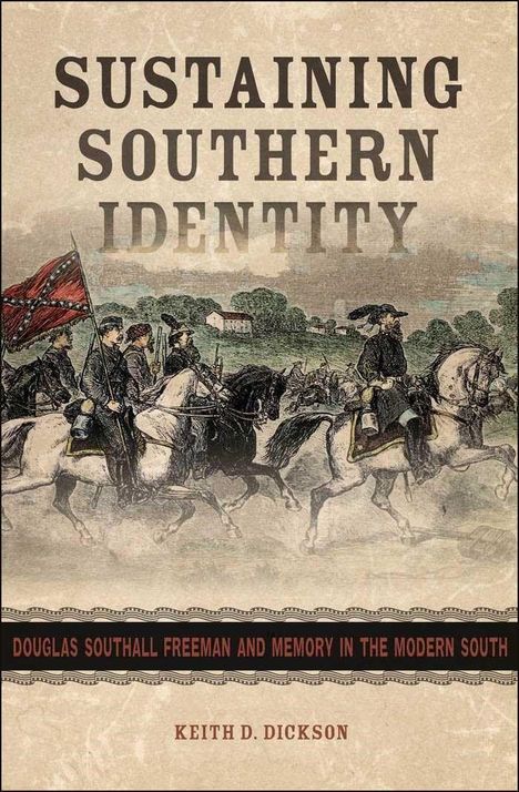 Text: "Sustaining Southern Identity" und "Douglas Southall Freeman and Memory in the Modern South". Illustration: Reiter mit Flagge.