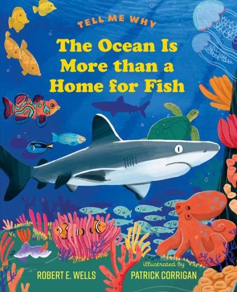 Robert E Wells: The Ocean Is More Than a Home for Fish, Buch