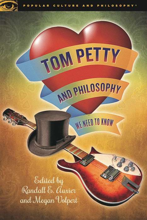 Randall E. Auxier: Tom Petty and Philosophy, Buch