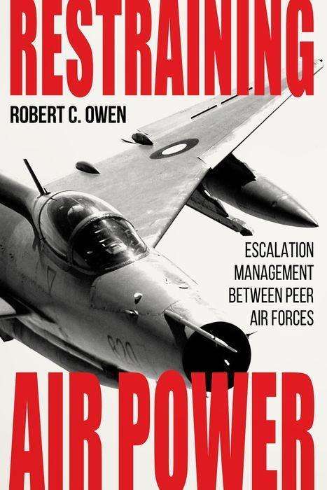 Robert C. Owen: Owen, R: Restraining Air Power, Buch