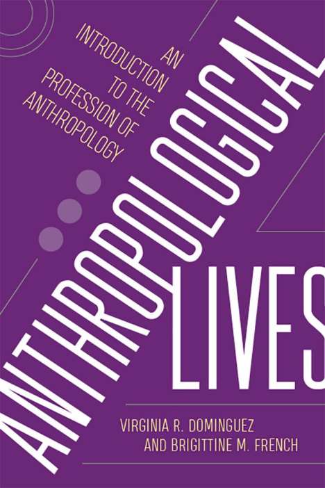 Virginia R Dominguez: Anthropological Lives, Buch