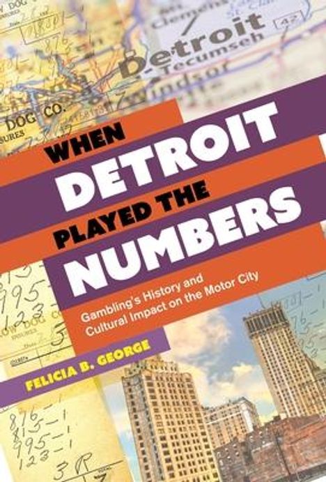 Felicia B George: When Detroit Played the Numbers, Buch