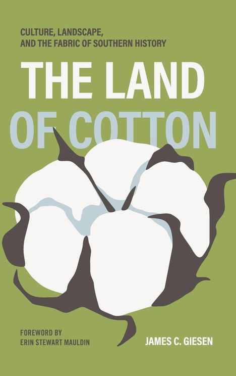 "THE LAND OF COTTON" in großen Buchstaben, grüner Hintergrund, weiße Baumwolle, Name: James C. Giesen.