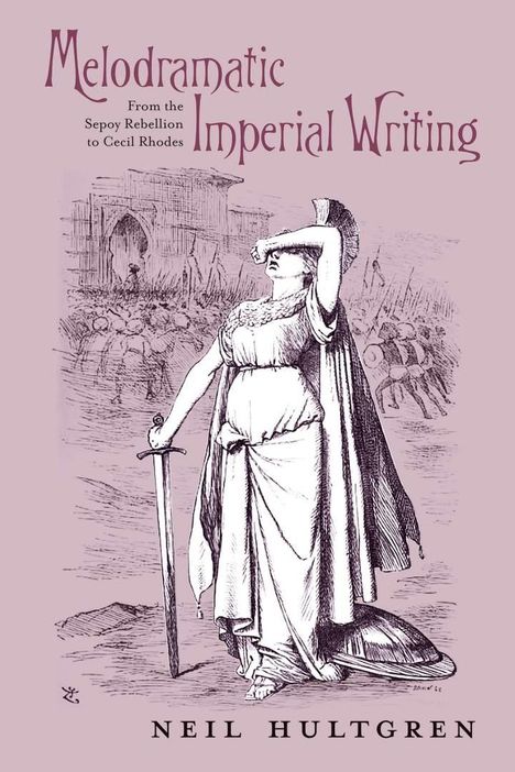 Neil Hultgren: Melodramatic Imperial Writing, Buch