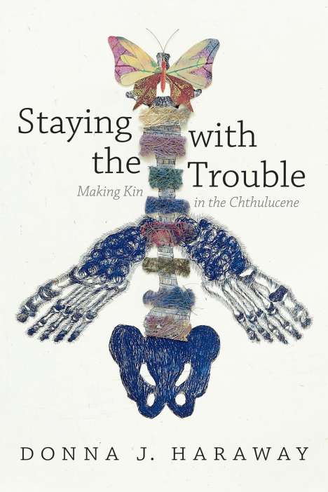 Donna J. Haraway: Staying with the Trouble, Buch