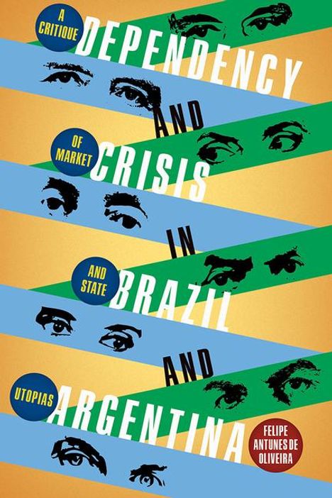 Felipe de Oliviera Antunes: Dependency and Crisis in Brazil and Argentina, Buch