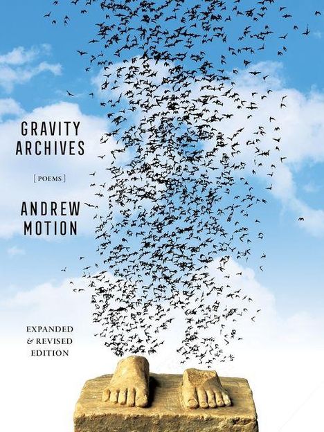 „Gravity Archives“, „Andrew Motion“, „Expanded & Revised Edition“. Steinskulptur von Füßen, darüber Schwarm Vögel im Himmel.