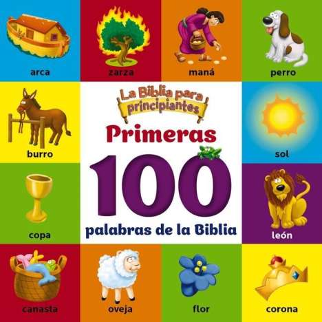 The Beginner's Bible: La Biblia Para Principiantes, Primeras 100 Palabras de la Biblia, Buch