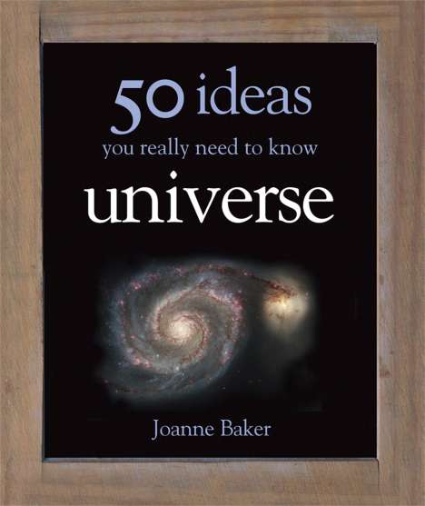 Joanne Baker: 50 Universe Ideas You Really Need to Know, Buch