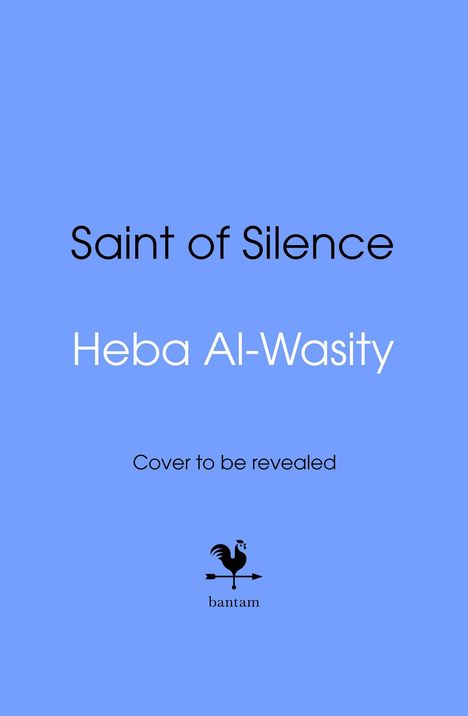 Text: "Saint of Silence", "Heba Al-Wasity", "Cover to be revealed", "bantam". Hellblauer Hintergrund, schwarzes Hahnen-Logo.