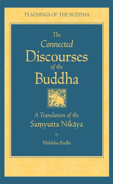 Bikkhu Bodhi: The Connected Discourse of the Buddha: A Translation of the Samyutta Nikaya, Buch