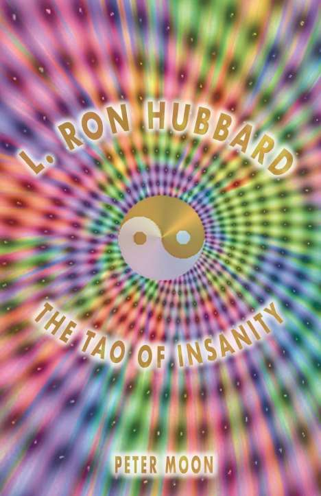 Peter Moon: L. Ron Hubbard - The Tao of Insanity, Buch