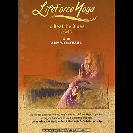 Amy Weintraub: Lifeforce Yoga To Beat The Blues: Level 1, DVD