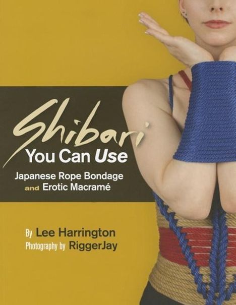 Lee Harrington: Shibari You Can Use: Japanese Rope Bondage and Erotic Macrame, Buch