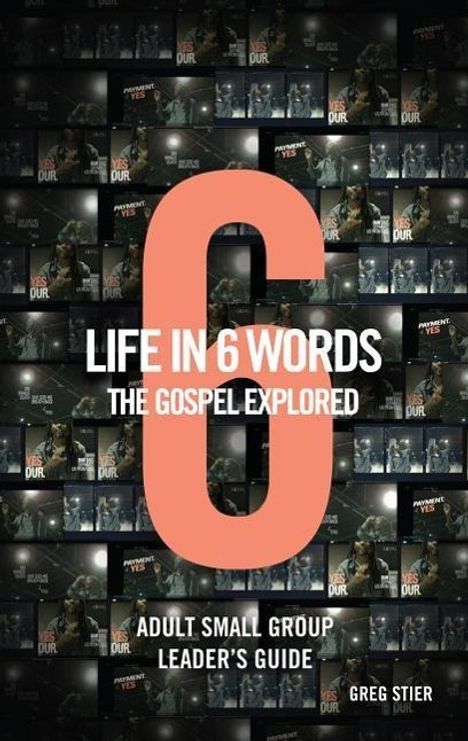 Greg Stier: Life in 6 Words-The Gospel Explored-Adult Small Group Leader's Guide, Buch