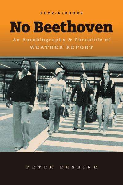 Peter Erskine: No Beethoven: An Autobiography &amp; Chronicle of Weather Report, Buch