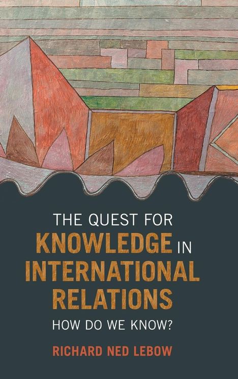 Richard Ned Lebow: The Quest for Knowledge in International Relations, Buch