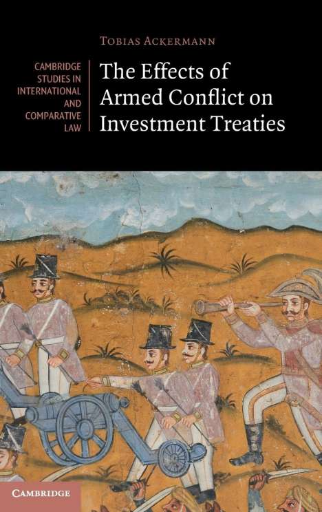 Tobias Ackermann: The Effects of Armed Conflict on Investment Treaties, Buch