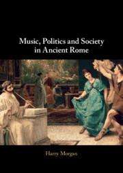 Harry Morgan: Music, Politics and Society in Ancient Rome, Buch