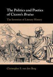 Christopher S van den Berg: The Politics and Poetics of Cicero's Brutus, Buch