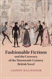 Lauren Gillingham: Fashionable Fictions and the Currency of the Nineteenth-Century British Novel, Buch
