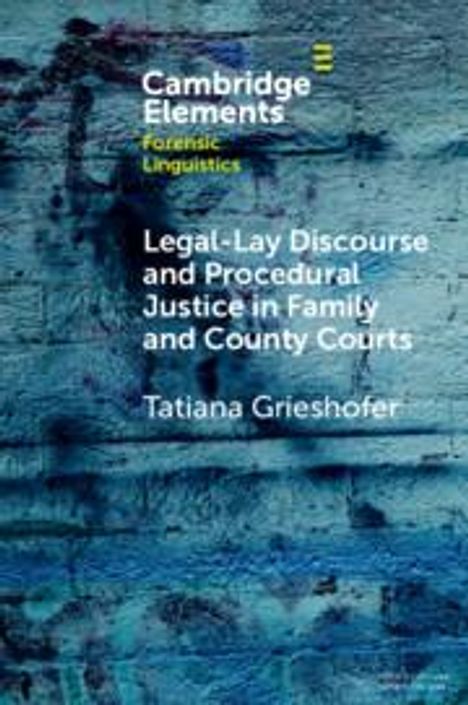 Tatiana Grieshofer: Legal-Lay Discourse and Procedural Justice in Family and County Courts, Buch