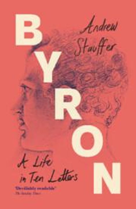 Andrew Stauffer: Byron: A Life in Ten Letters, Buch