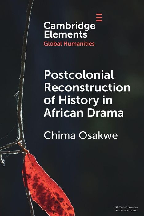 Text: "Cambridge Elements, Global Humanities, Postcolonial Reconstruction of History in African Drama, Chima Osakwe". Rotes Blatt.