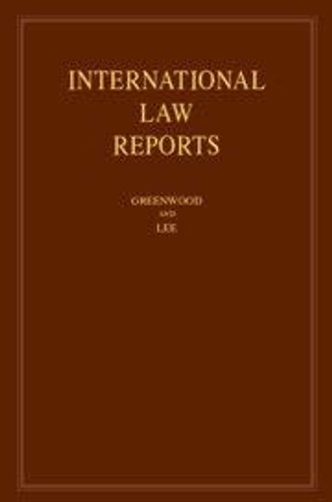 "INTERNATIONAL LAW REPORTS" steht in goldenen Buchstaben auf braunem Hintergrund. Darunter: "GREENWOOD AND LEE".