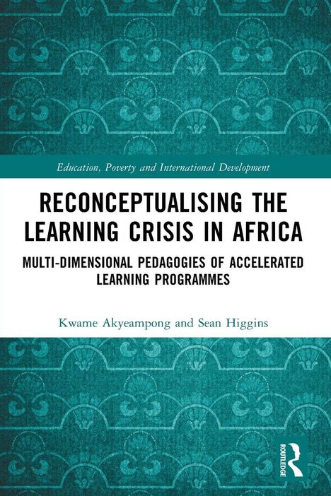 "Buchcover: 'Reconceptualising the Learning Crisis in Africa'. Autoren: Kwame Akyeampong, Sean Higgins. Blau-grünes Muster."