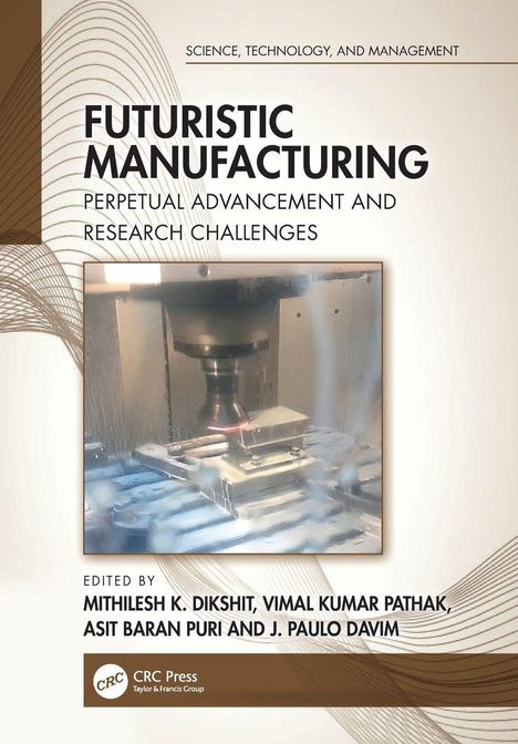 "Futuristic Manufacturing: Perpetual Advancement and Research Challenges" steht über einem industriellen Bearbeitungsprozess.