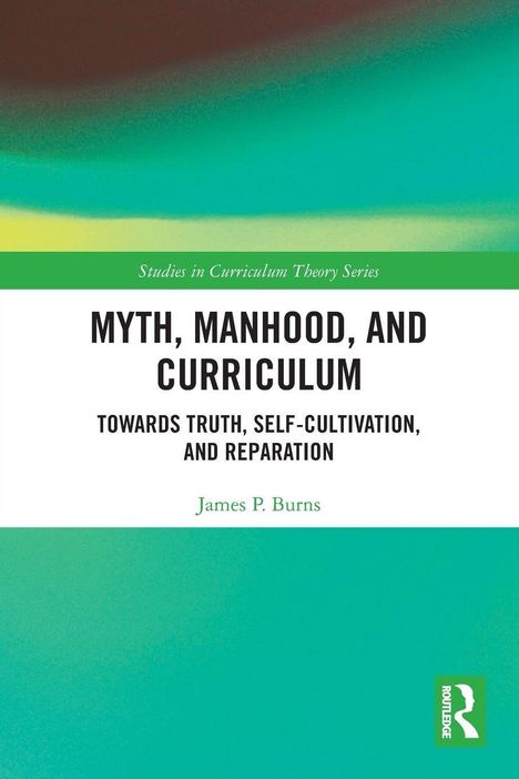 „MYTH, MANHOOD, AND CURRICULUM“ von James P. Burns; grüner Hintergrund, weißer Block darunter.