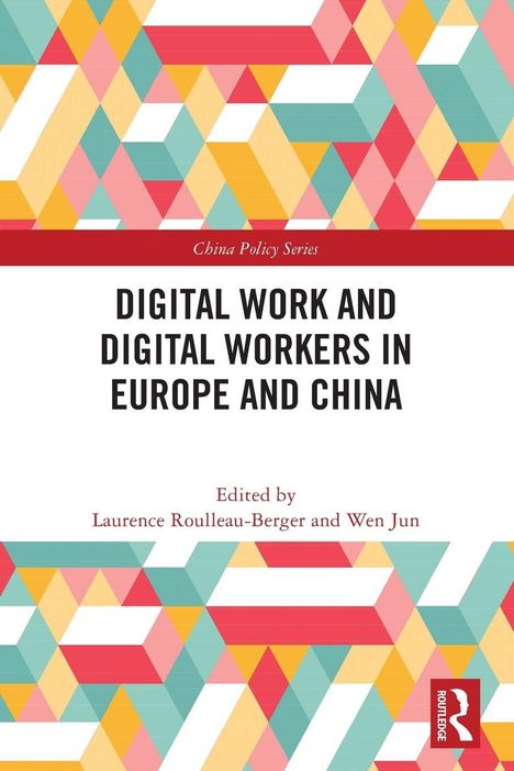 „Digital Work and Digital Workers in Europe and China“ von Laurence Roullier-Berger und Wen Jun. Bunte geometrische Formen.